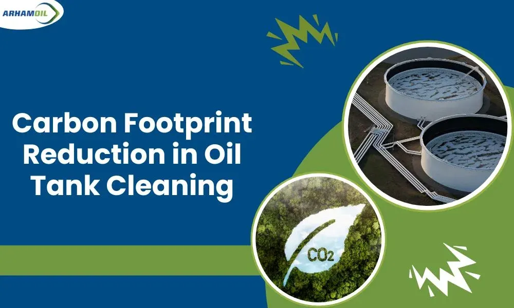 Carbon Footprint Reduction in Oil Tank Cleaning